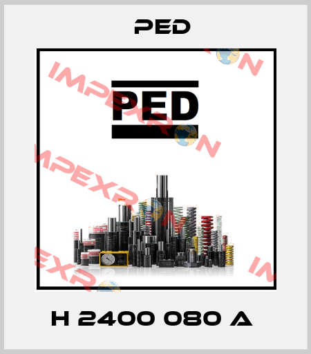 H 2400 080 A  PED