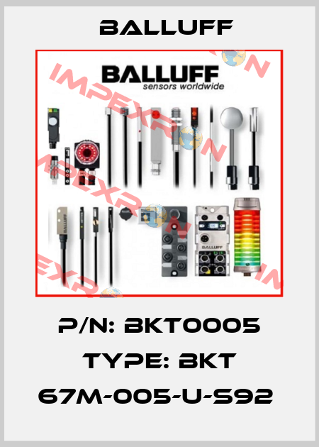 P/N: BKT0005 Type: BKT 67M-005-U-S92  Balluff
