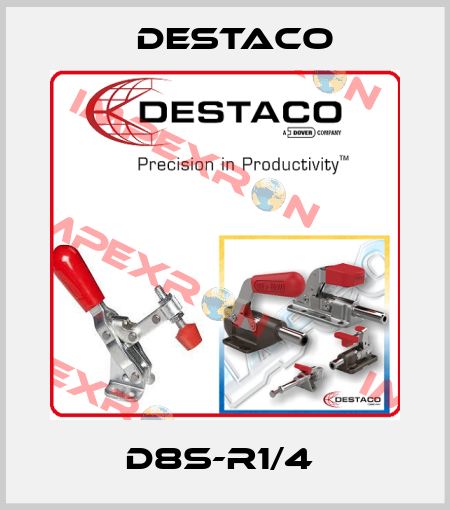 D8S-R1/4  Destaco