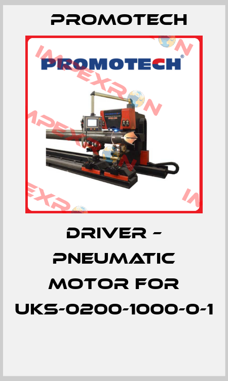 DRIVER – PNEUMATIC MOTOR FOR UKS-0200-1000-0-1  Promotech