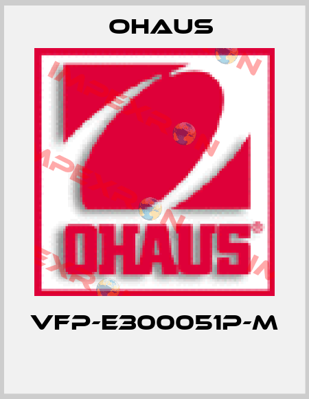 VFP-E300051P-M  Ohaus