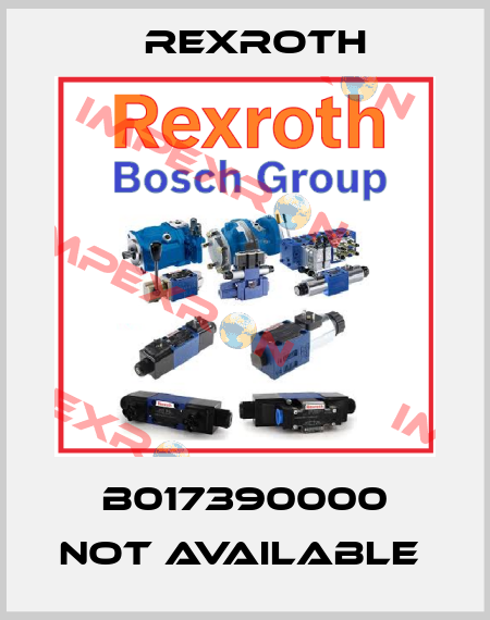 B017390000 not available  Rexroth