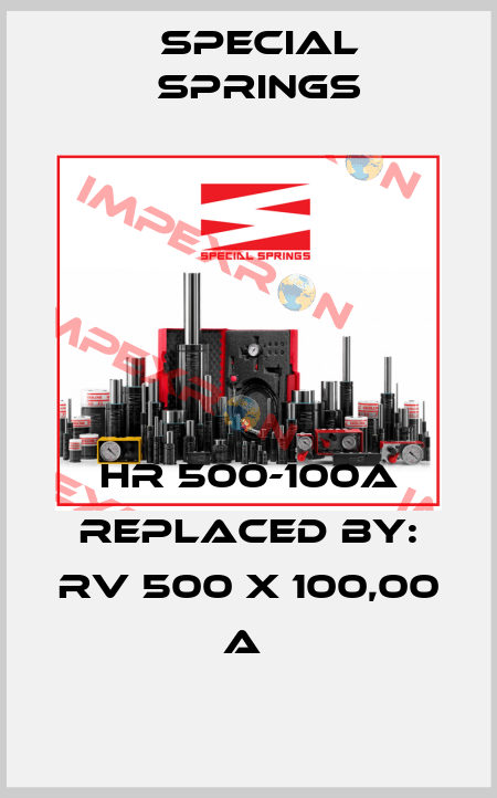 HR 500-100A REPLACED BY: RV 500 X 100,00 A  Special Springs