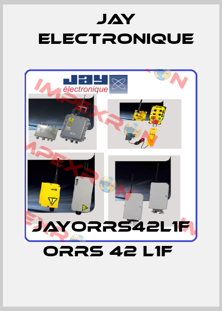 JAYORRS42L1F ORRS 42 L1F  JAY Electronique