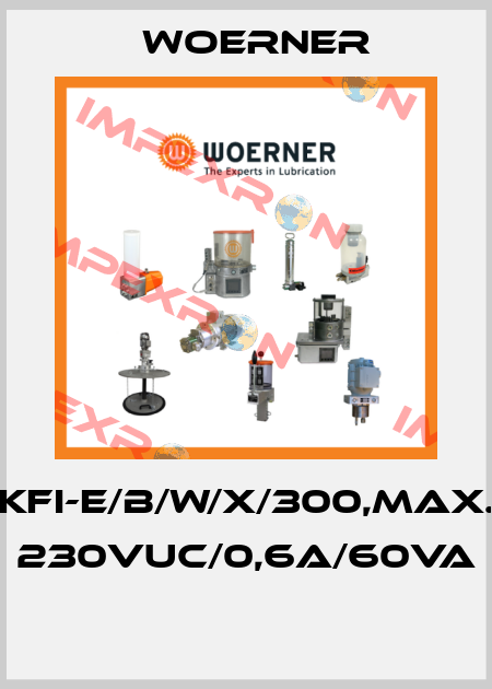 KFI-E/B/W/X/300,MAX. 230VUC/0,6A/60VA  Woerner