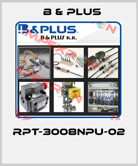 RPT-3008NPU-02  B & PLUS