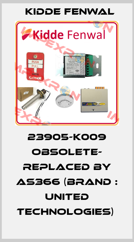 23905-K009 OBSOLETE- REPLACED BY AS366 (brand : UNITED TECHNOLOGIES)  Kidde Fenwal