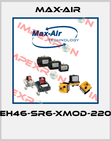 EH46-SR6-XMOD-220  Max-Air