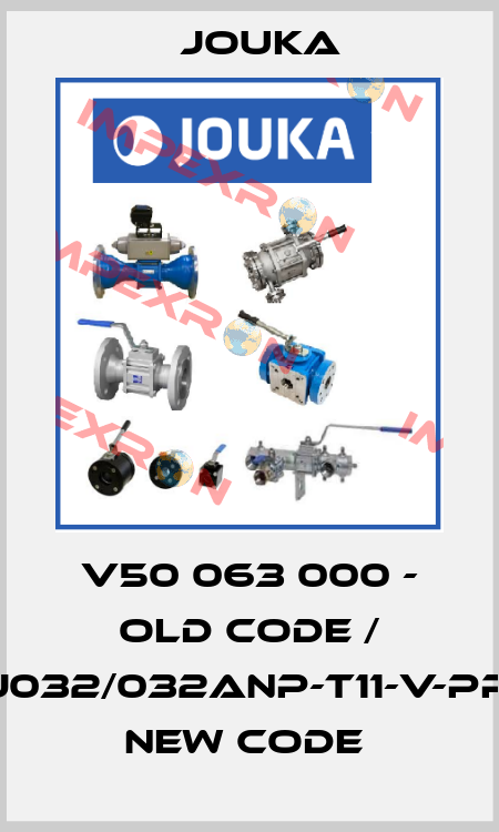 V50 063 000 - old code / J032/032ANP-T11-V-PP new code  Jouka