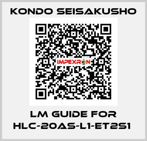 LM GUIDE FOR HLC-20AS-L1-ET2S1  Kondo Seisakusho