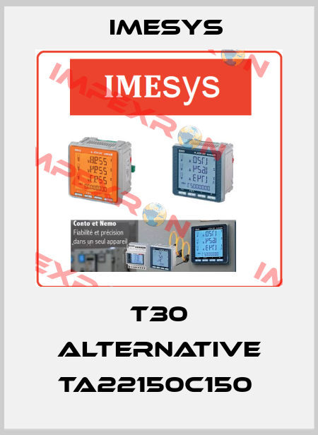 T30 alternative TA22150C150  Imesys
