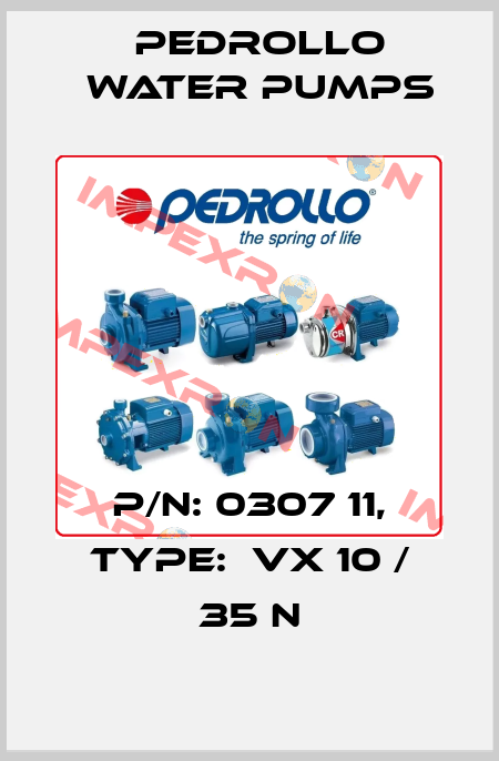 P/N: 0307 11, Type:  VX 10 / 35 N Pedrollo Water Pumps