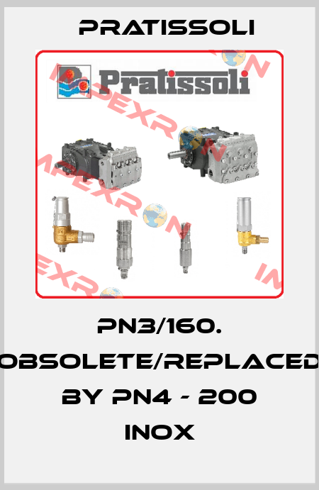 PN3/160. obsolete/replaced by PN4 - 200 Inox Pratissoli