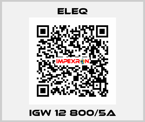 IGW 12 800/5A ELEQ