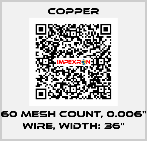 60 mesh count, 0.006" wire, Width: 36" Copper