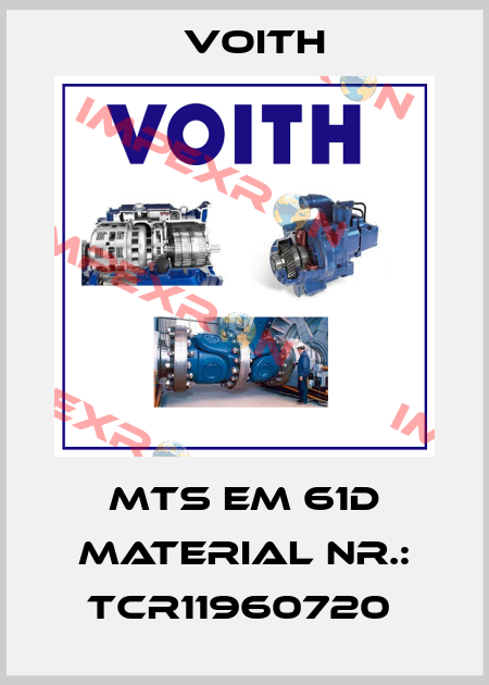 MTS EM 61D MATERIAL NR.: TCR11960720  Voith