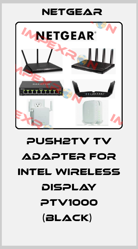 PUSH2TV TV ADAPTER FOR INTEL WIRELESS DISPLAY PTV1000 (BLACK)  NETGEAR