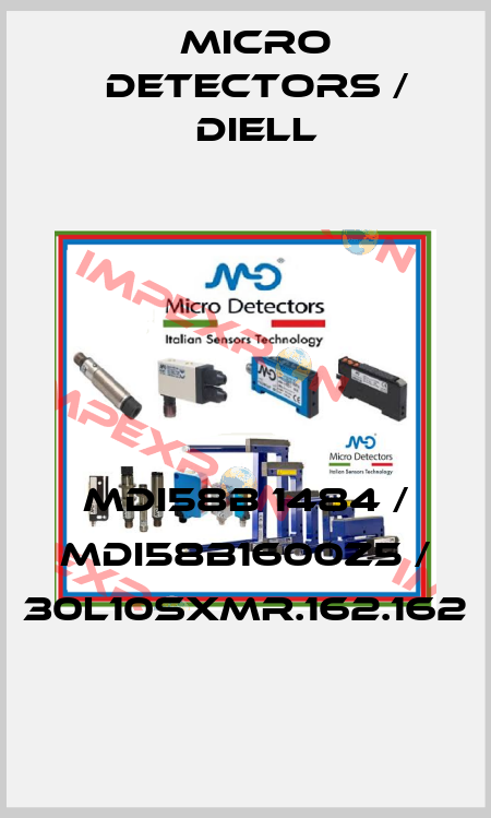 MDI58B 1484 / MDI58B1600Z5 / 30L10SXMR.162.162
 Micro Detectors / Diell