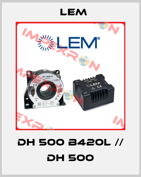 DH 500 B420L // DH 500 Lem