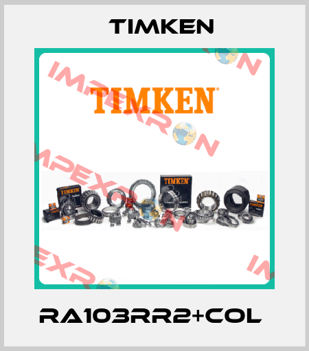 RA103RR2+COL  Timken