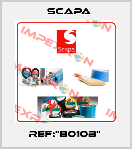 REF:”8010B”  Scapa
