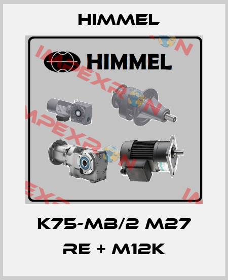 K75-MB/2 M27 Re + M12K HIMMEL