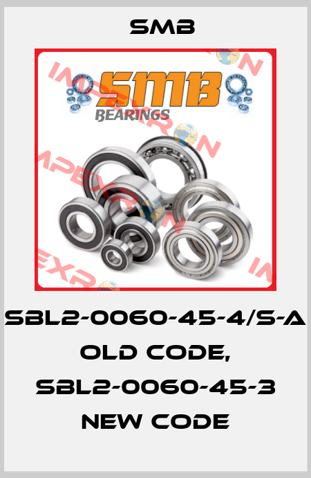 SBL2-0060-45-4/S-A old code, SBL2-0060-45-3 new code Smb