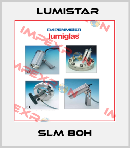 SLM 80H Lumistar
