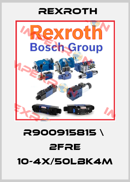 R900915815 \  2FRE 10-4X/50LBK4M Rexroth