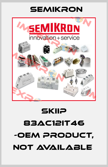 SKIIP 83AC12IT46 -OEM PRODUCT, NOT AVAILABLE  Semikron