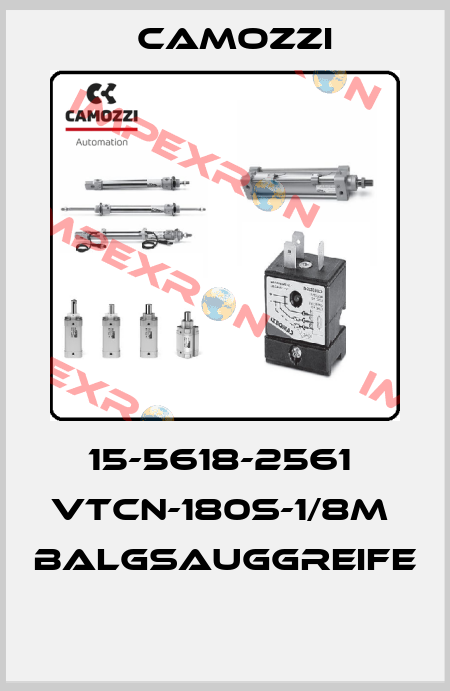 15-5618-2561  VTCN-180S-1/8M  BALGSAUGGREIFE  Camozzi