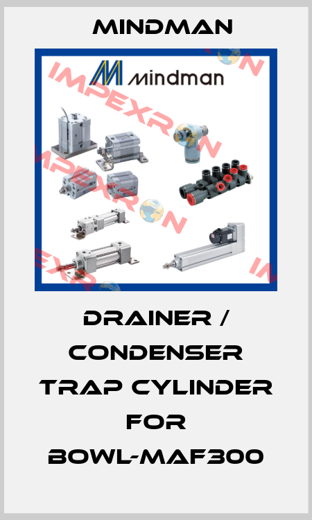 drainer / condenser trap cylinder for BOWL-MAF300 Mindman
