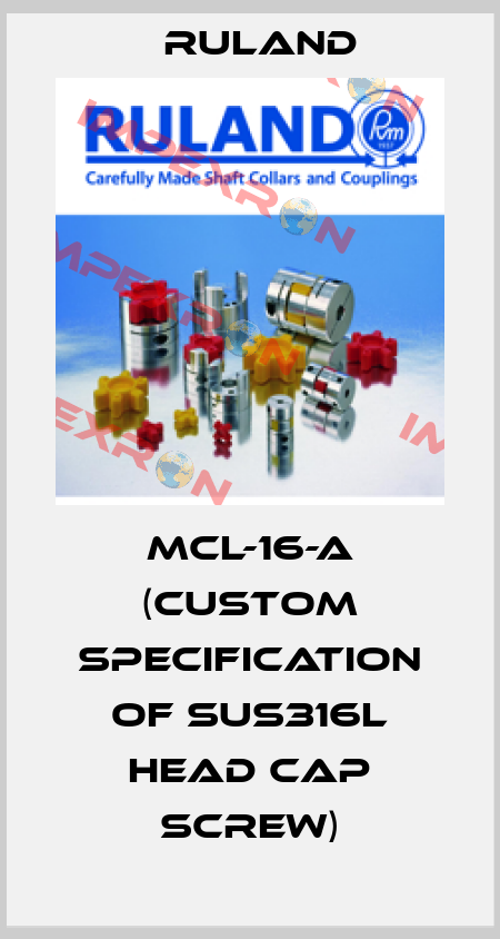 MCL-16-A (Custom specification of SUS316L head cap screw) Ruland