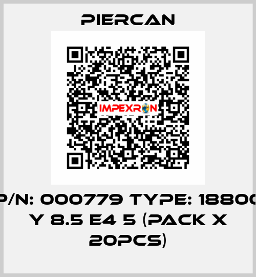 P/N: 000779 Type: 18800 Y 8.5 E4 5 (pack x 20pcs) Piercan