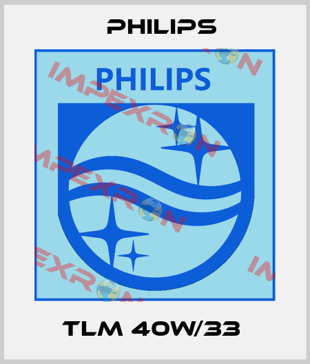 TLM 40W/33  Philips