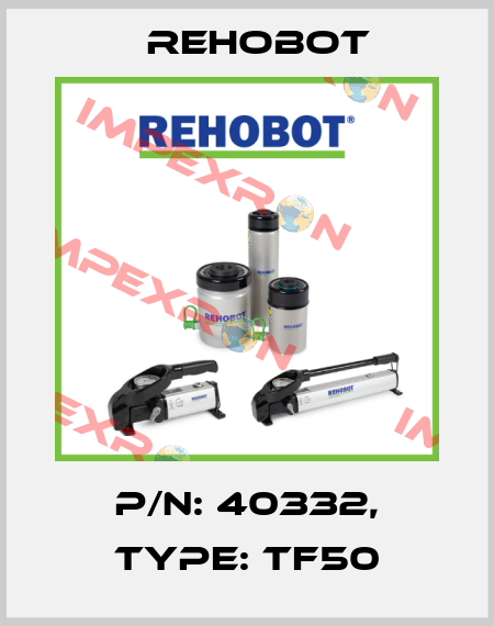 p/n: 40332, Type: TF50 Rehobot