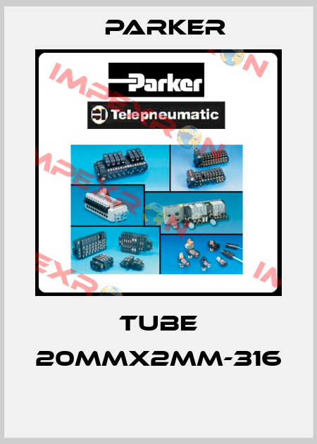 TUBE 20MMX2MM-316  Parker