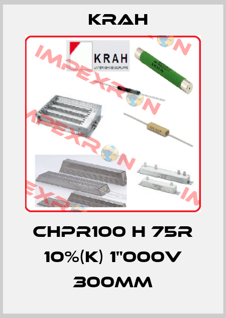 CHPR100 H 75R 10%(K) 1"000V 300mm Krah