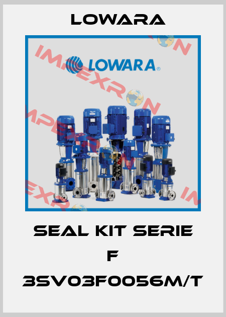 SEAL KIT SERIE F 3SV03F0056M/T Lowara