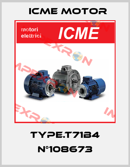 TYPE.T71B4 N°108673 Icme Motor