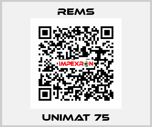 UNIMAT 75 Rems