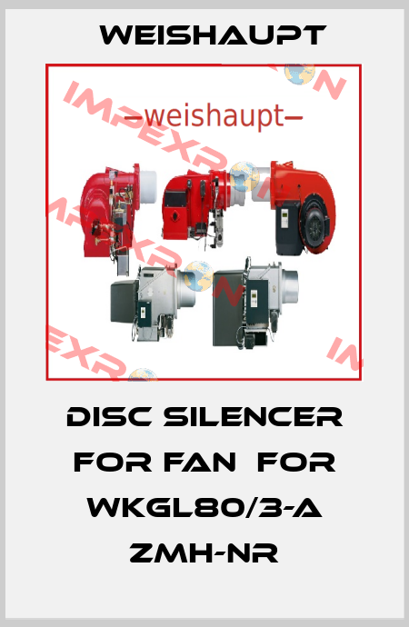 Disc silencer for fan  for WKGL80/3-A ZMH-NR Weishaupt