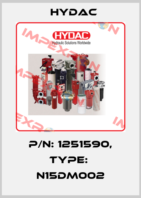P/N: 1251590, Type:  N15DM002 Hydac