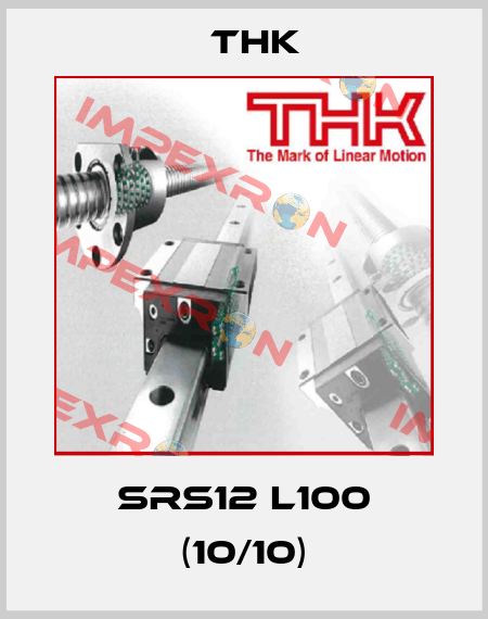 SRS12 L100 (10/10) THK