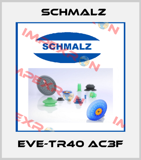 EVE-TR40 AC3F Schmalz