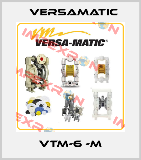VTM-6 -M VersaMatic