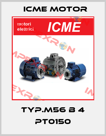 Typ.M56 B 4 PT0150 Icme Motor