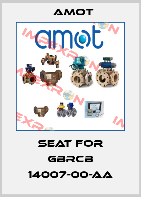 Seat for GBRCB 14007-00-AA Amot