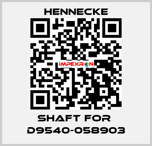 shaft for  D9540-058903 Hennecke