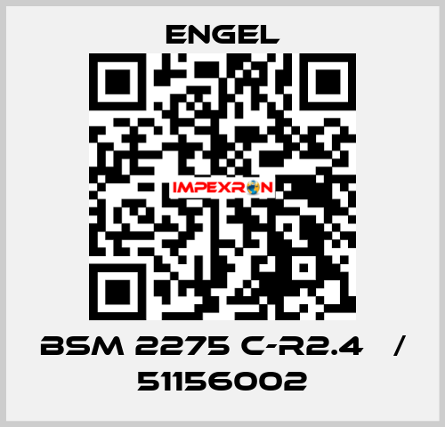 BSM 2275 C-R2.4   / 51156002 ENGEL